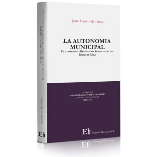LA AUTONOMÍA MUNICIPAL, EN EL MARCO DE LA ORGANIZACIÓN ADMINISTRATIVA DEL ESTADO DE CHILE