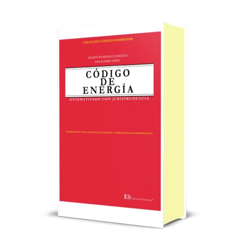 CÓDIGO DE ENERGÍA SISTEMATIZADO CON JURISPRUDENCIA 1ª Edición (Profesional – Edición de lujo)