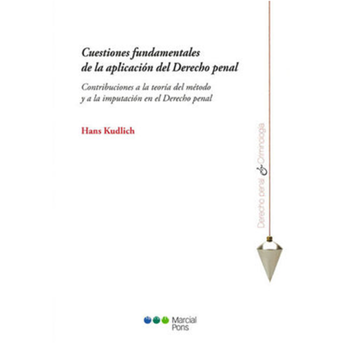 CUESTIONES FUNDAMENTALES DE LA APLICACIÓN DEL DERECHO PENAL. Contribuciones a la teoría del método y a la imputación en el derecho penal
