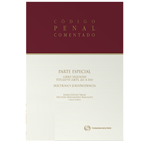 CÓDIGO PENAL COMENTADO PARTE ESPECIAL LIBRO SEGUNDO. TÍTULO VI DOCTRINA Y JURISPRUDENCIA
