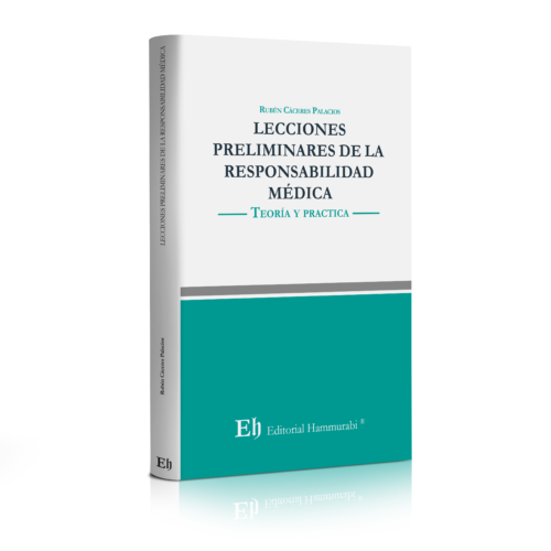 LECCIONES PRELIMINARES DE LA RESPONSABILIDAD MÉDICA Teoría y práctica