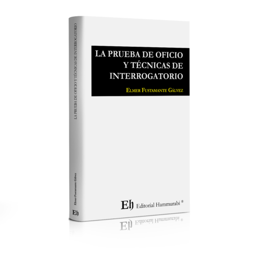 LA PRUEBA DE OFICIO Y TÉCNICAS DE INTERROGATORIO