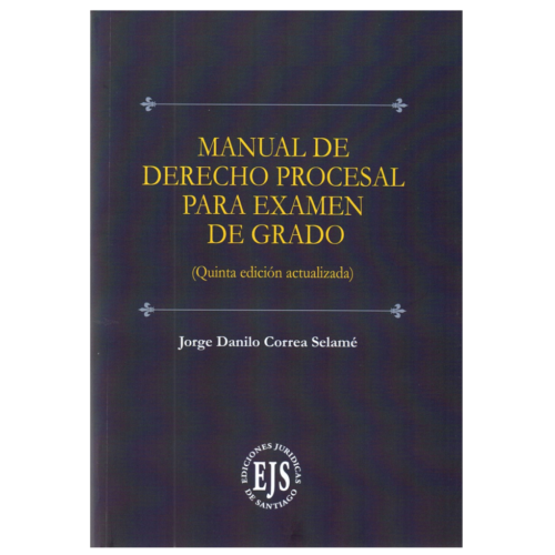 MANUAL DE DERECHO PROCESAL PARA EXAMEN DE GRADO QUINTA EDICION ACTUALIZADA
