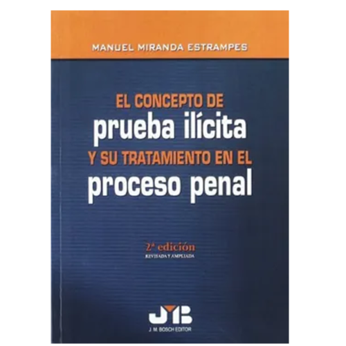 El concepto de prueba ilícita y su tratamiento en el Proceso Penal