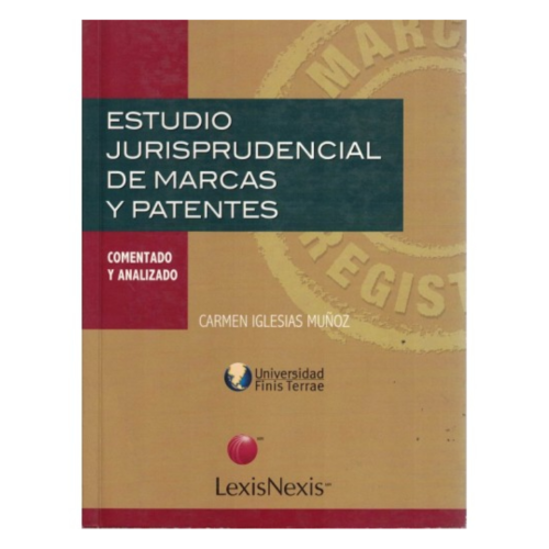 ESTUDIO JURISPRUDENCIAL DE MARCAS Y PATENTES COMENTADO Y ANALIZADO