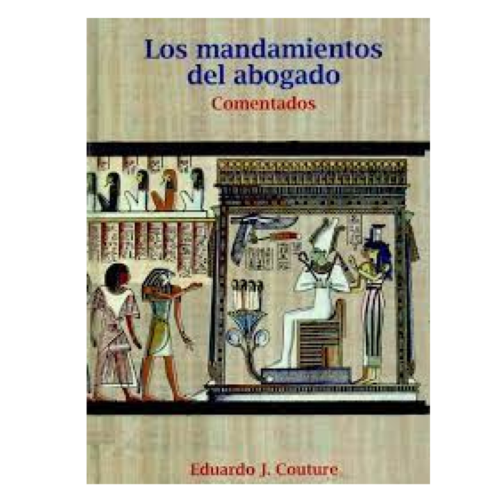 Los mandamientos del abogado :Comentado /Eduardo J. Couture