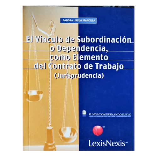 El vínculo de subordinación o dependencia, como elemento del contrato de trabajo