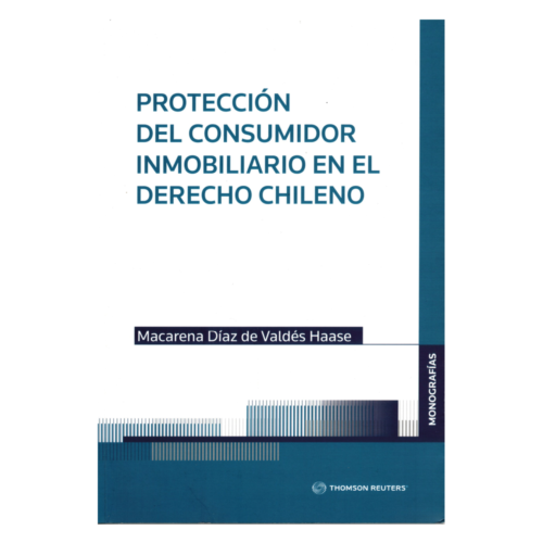 PROTECCIÓN DEL CONSUMIDOR INMOBILIARIO EN EL DERECHO CHILENO