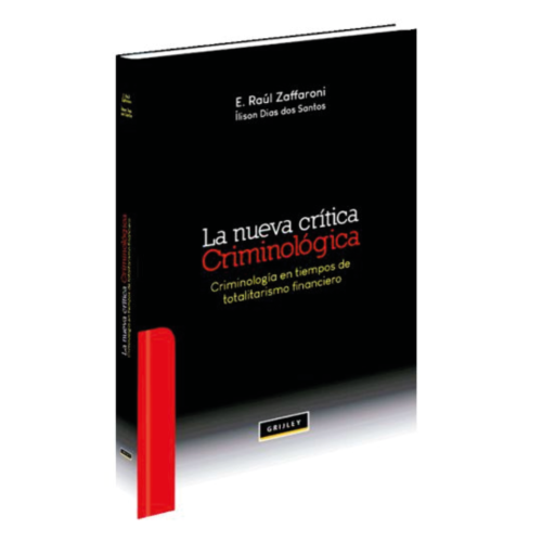 LA NUEVA CRÍTICA CRIMINOLÓGICA - CRIMINOLOGÍA EN TIEMPOS DE TOTALITARISMO FINANCIERO