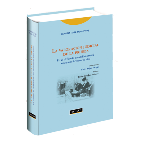 LA VALORACIÓN JUDICIAL DE LA PRUEBA. En el delito de violación sexual en agravio del menor de edad.