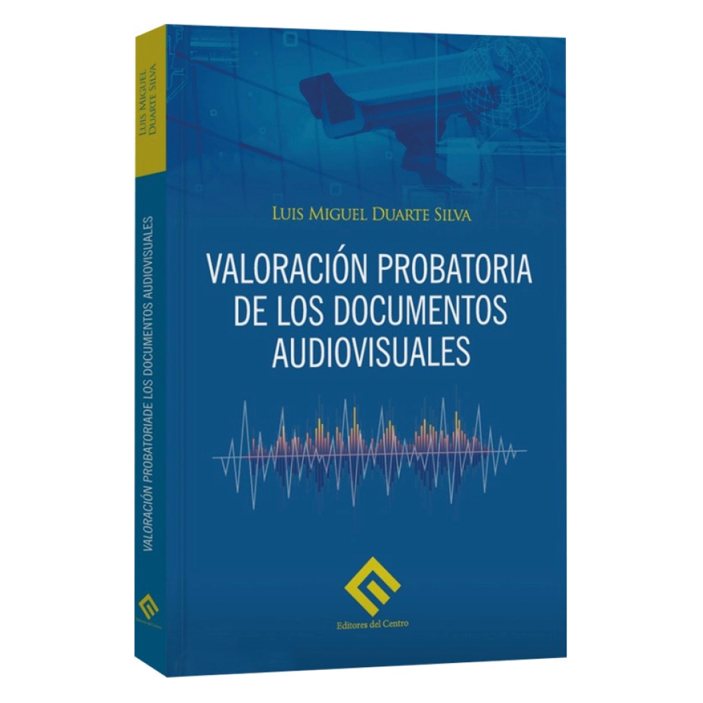 VALORACIÓN PROBATORIA DE LOS DOCUMENTOS AUDIOVISUALES