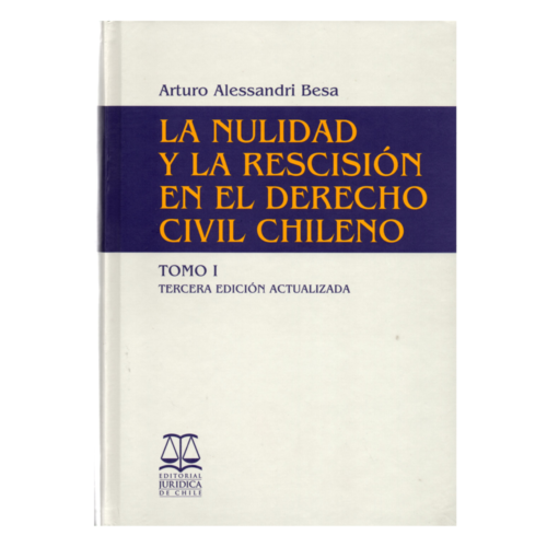 LA NULIDAD Y LA RESCISIÓN EN EL DERECHO CIVIL CHILENO