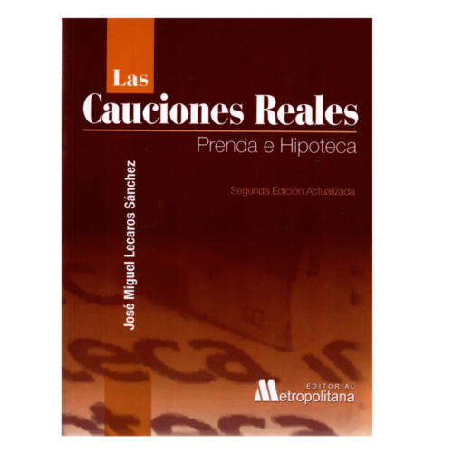 LAS CAUCIONES REALES - PRENDA E HIPOTECA