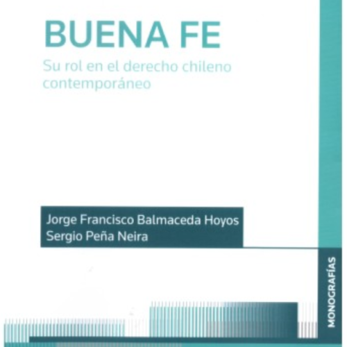 BUENA FE - SU ROL EN EL DERECHO CHILENO CONTEMPORÁNEO