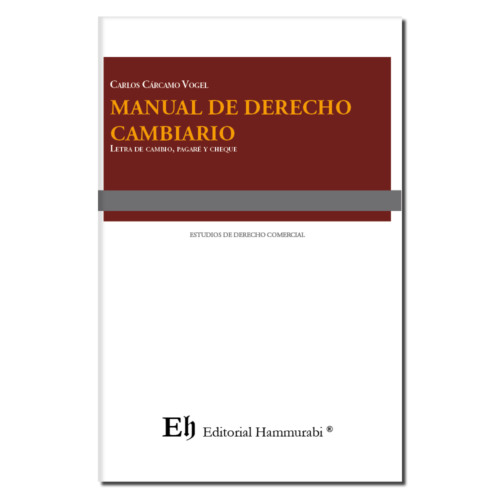 MANUAL DE DERECHO CAMBIARIO Letra de cambio, pagaré y cheque