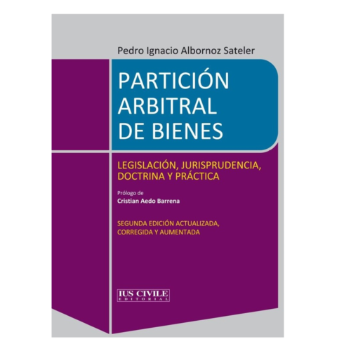 PARTICIÓN ARBITRAL DE BIENES - LEGISLACIÓN, JURISPRUDENCIA, DOCTRINA Y PRÁCTICA