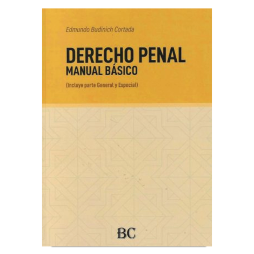 Derecho Penal Manual Básico. (Incluye Parte General y Especial)