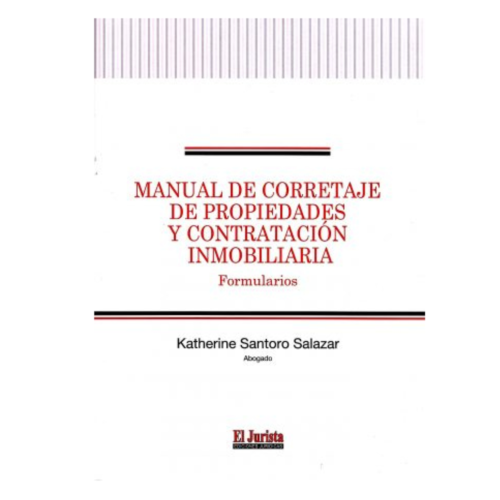 MANUAL DE CORRETAJE DE PROPIEDADES Y CONTRATACIÓN INMOBILIARIA - FORMULARIOS