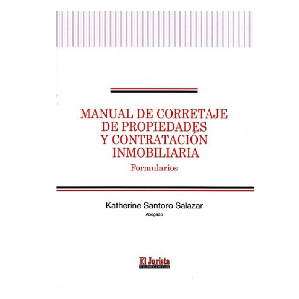 MANUAL DE CORRETAJE DE PROPIEDADES Y CONTRATACIÓN INMOBILIARIA - FORMULARIOS