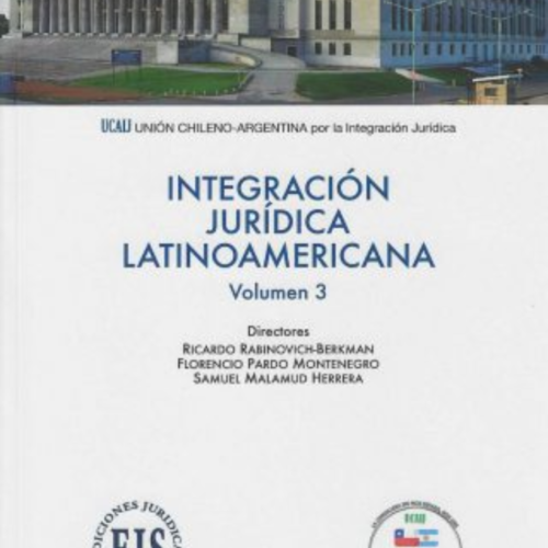 Integración Jurídica Latinoamericana. Volumen 3