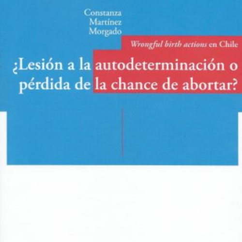 ¿Lesión a la Autodeterminación o Pérdida de la Chance de Abortar?
