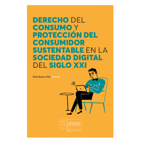 Derecho del consumo y protección del consumidor sustentable en la sociedad digital del siglo XXI  (Solo digital)