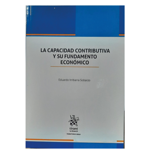 LA CAPACIDAD CONTRIBUTIVA Y SU FUNDAMENTO ECONÓMICO- Tirant lo blanch
