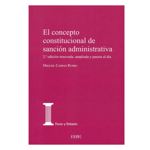 CONCEPTO CONSTITUCIONAL DE SANCIÓN ADMINISTRATIVA, EL - 2.ª ED. 2021