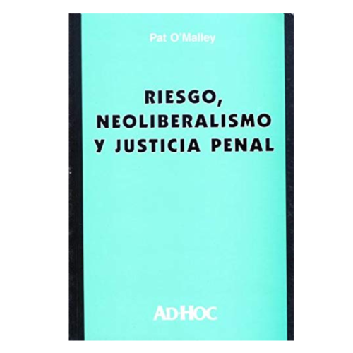 RIESGO, NEOLIBERALISMO Y JUSTICIA PENAL