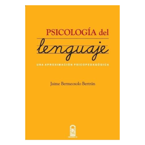 PSICOLOGÍA DEL LENGUAJE. Una aproximación psicopedagógica