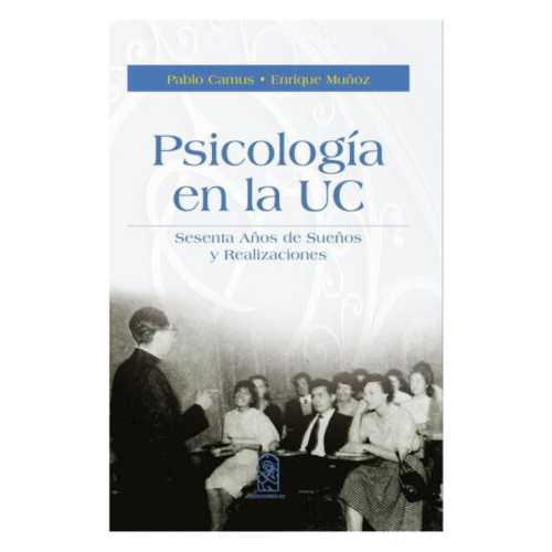 PSICOLOGIA EN LA UC. SESENTA AÑOS DE SUEÑOS Y REALIZACIONES