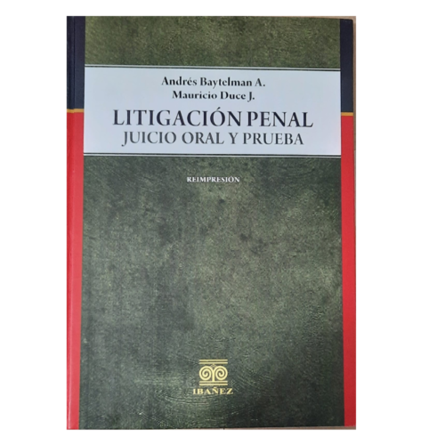 LITIGACION PENAL JUICIO ORAL Y PRUEBA