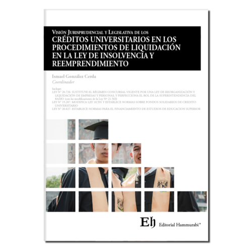 Visión Jurisprudencial y Legislativa de los CRÉDITOS UNIVERSITARIOS EN LOS PROCEDIMIENTOS DE LIQUIDACIÓN EN LA LEY DE INSOLVENCIA Y REEMPRENDIMIENTO