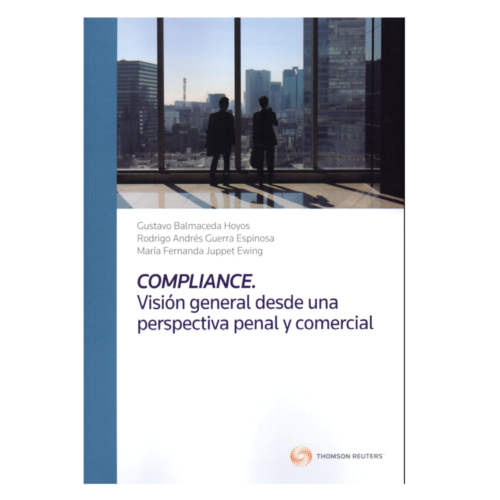 COMPLIANCE: VISIÓN GENERAL DESDE UNA PERSPECTIVA PENAL Y COMERCIAL