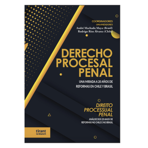 Derecho Procesal Penal: UNA MIRADA A 20 AÑOS DE REFORMAS EN CHILE Y BRASIL