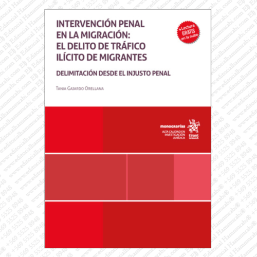 INTERVENCIÓN PENAL EN LA MIGRACIÓN: el delito de tráfico ilícito de migrantes. Delimitación desde el injusto penal