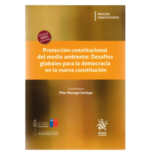 PROTECCIÓN CONSTITUCIONAL DEL MEDIO AMBIENTE: DESAFÍOS GLOBALES PARA LA DEMOCRACIA EN LA NUEVA CONSTITUCIÓN
