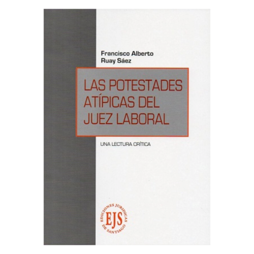 Las potestades atípicas del Juez laboral