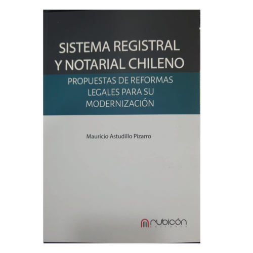 SISTEMA REGISTRAL Y NOTARIAL CHILENO - Propuestas de reformas legales para su modernización