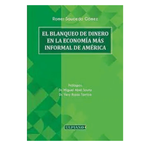 El Blanqueo de Dinero en la Economía más Informal de América