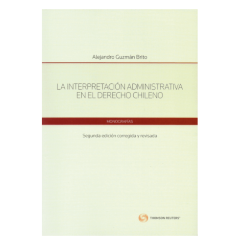 La Interpretación Administrativa en el Derecho Chileno. 2da edición