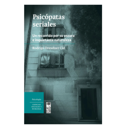 Psicópatas seriales: un recorrido por su oscura e inquietante naturaleza