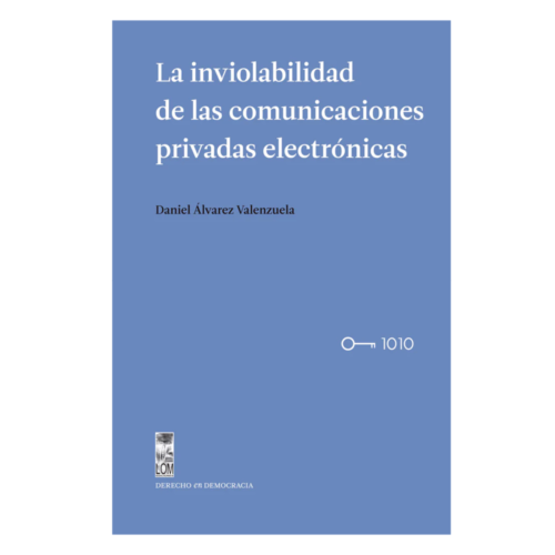 La inviolabilidad de las comunicaciones privadas electrónicas
