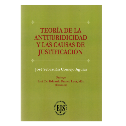 TEORÍA DE LA ANTIJURIDICIDAD Y LAS CAUSAS DE JUSTIFICACIÓN