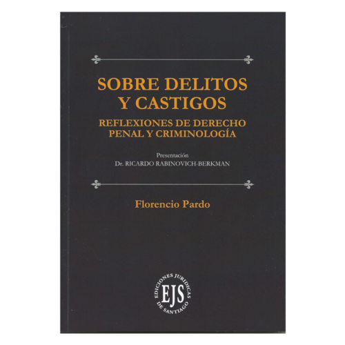 Sobre Delitos y Castigos, Reflexiones de Derecho Penal y Criminología