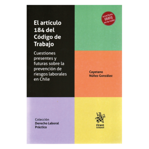 El artículo 184 del Código de Trabajo. Cuestiones presentes y futuras sobre la prevención de riesgos laborales en Chile
