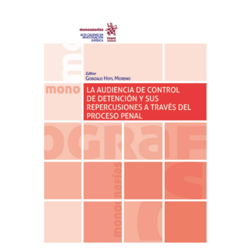 LA AUDIENCIA DE CONTROL DE DETENCIÓN Y SUS REPERCUSIONES A TRAVÉS DEL PROCESO PENAL