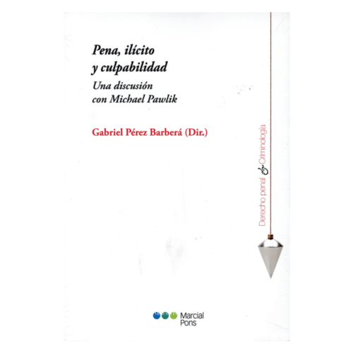 PENA, ILÍCITO Y CULPABILIDAD - UNA DISCUSIÓN CON MICHAEL PAWLIK