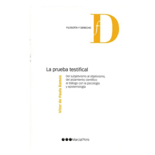 La Prueba Testifical - Del Subjetivismo al Objetivismo, del Aislamiento Científico al Diálogo con la Psicología y Epistemología