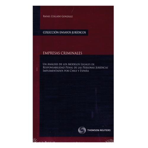 EMPRESAS CRIMINALES - UN ANÁLISIS DE LOS MODELOS LEGALES DE RESPONSABILIDAD PENAL DE LAS PERSONAS JURÍDICAS IMPLEMENTADOS POR CHILE Y ESPAÑA